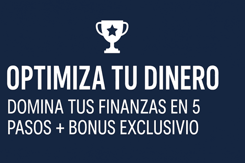 Optimiza tu Dinero — Domina tus Finanzas